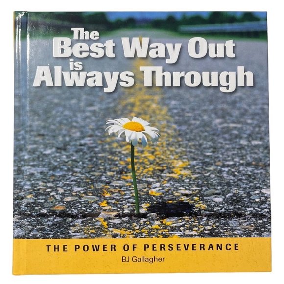 THE BEST WAY OUT IS ALWAYS THROUGH: THE POWER OF By B J Gallagher - Hardcover - Picture 1 of 3